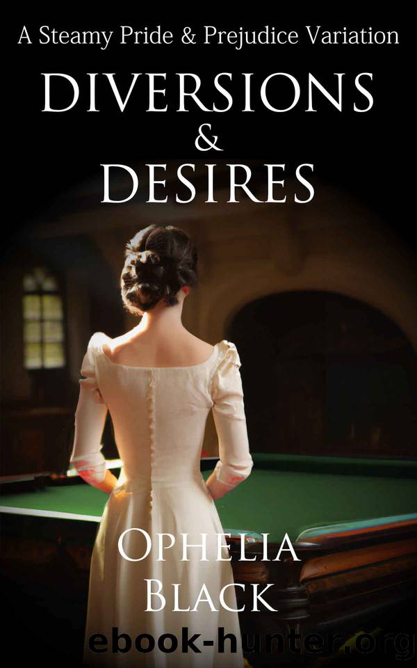 Diversions and Desires: A Steamy, Sensual, Intimate Variation of Jane Austen's Pride and Prejudice by Ophelia Black