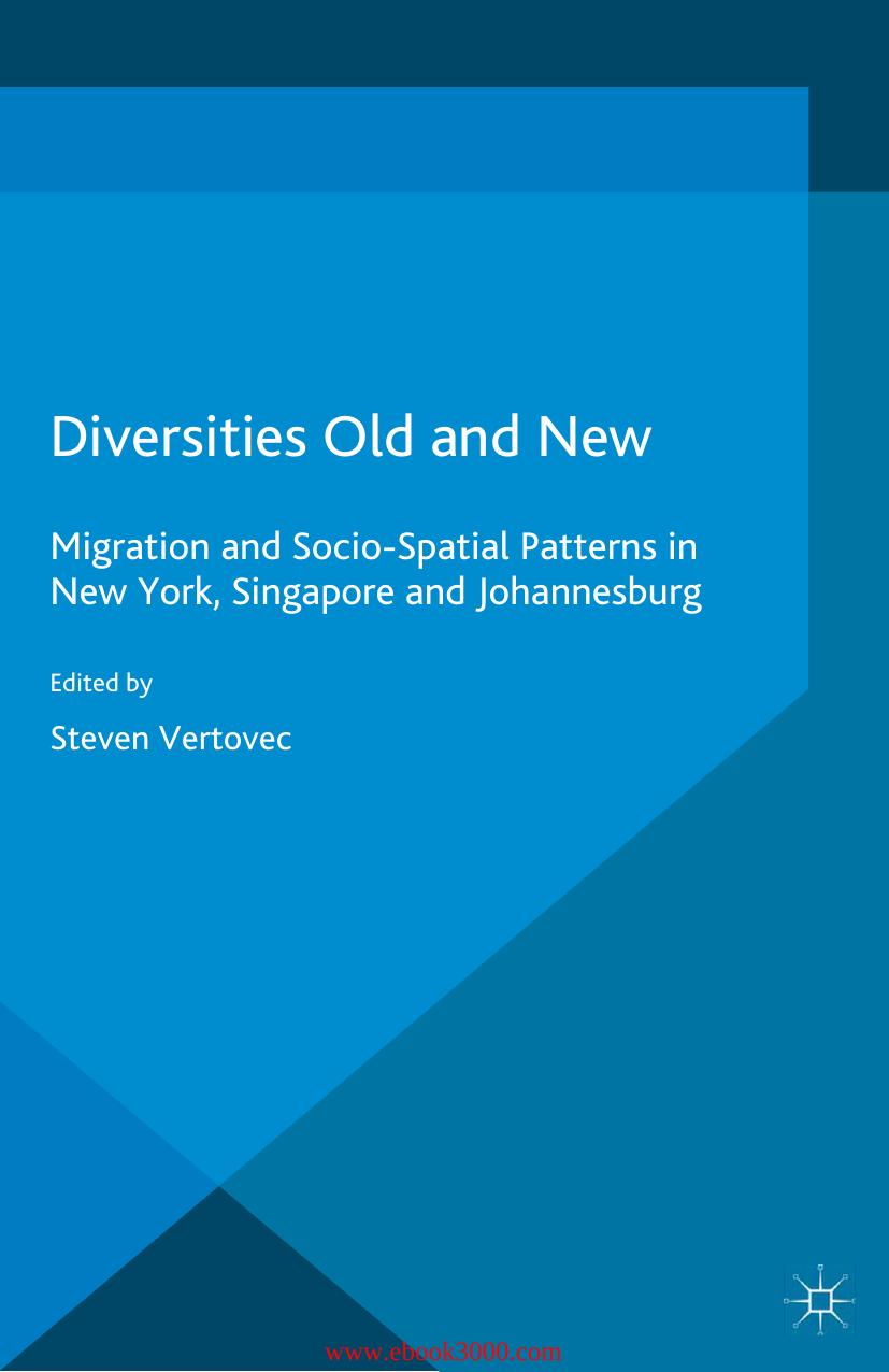 Diversities Old and New: Migration and Socio-Spatial Patterns in New York, Singapore and Johannesburg by Unknow