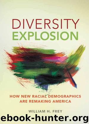 Diversity Explosion: How New Racial Demographics are Remaking America by William H. Frey
