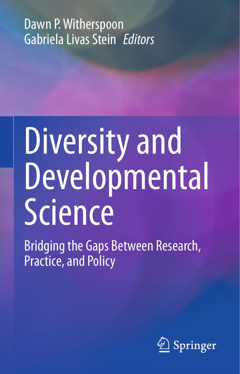 Diversity and Developmental Science: Bridging the Gaps Between Research, Practice, and Policy by Dawn P. Witherspoon (editor) Gabriela Livas Stein (editor)