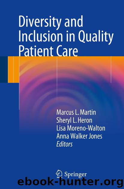 Diversity and Inclusion in Quality Patient Care by Marcus L. Martin Sheryl L. Heron Lisa Moreno-Walton & Anna Walker Jones