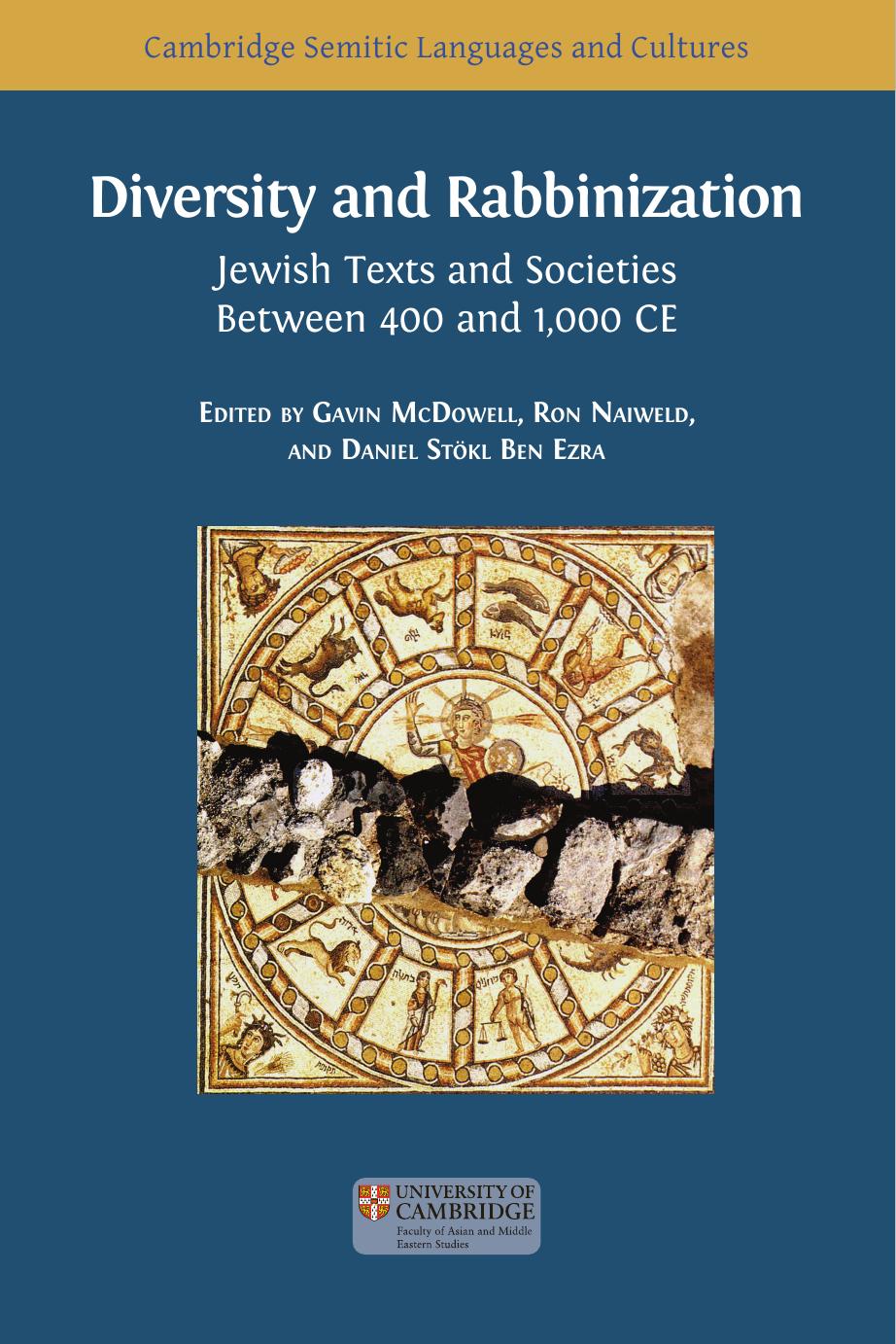 Diversity and Rabbinization: Jewish Texts and Societies between 400 and 1000 CE by Gavin McDowell Ron Naiweld Daniel Stökl Ben Ezra
