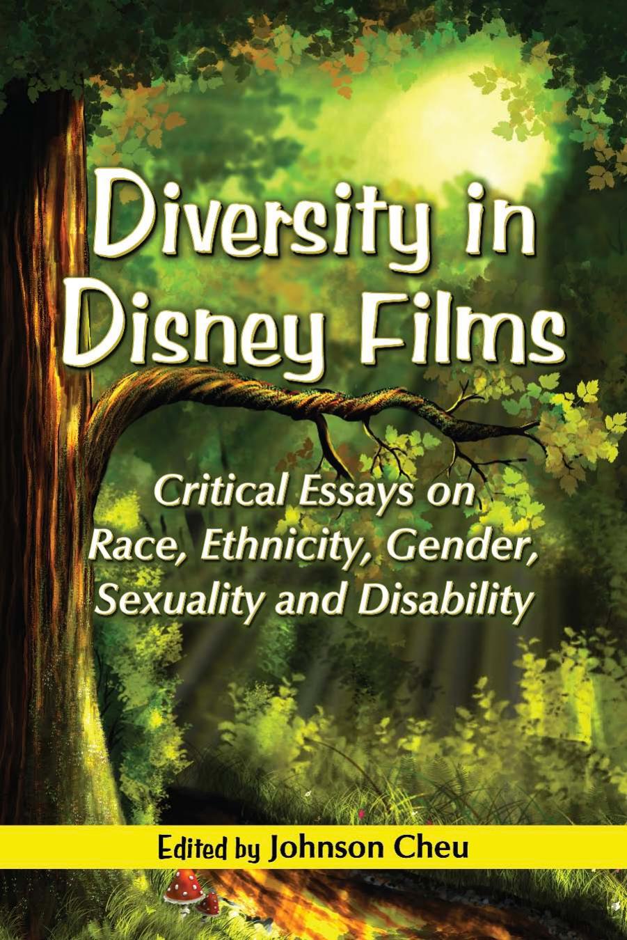 Diversity in Disney Films: Critical Essays on Race, Ethnicity, Gender, Sexuality and Disability by Johnson Cheu
