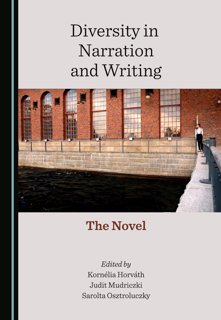 Diversity in Narration and Writing: The Novel by Kornélia Horváth (editor) Judit Mudriczki (editor) Sarolta Osztroluczky (editor)