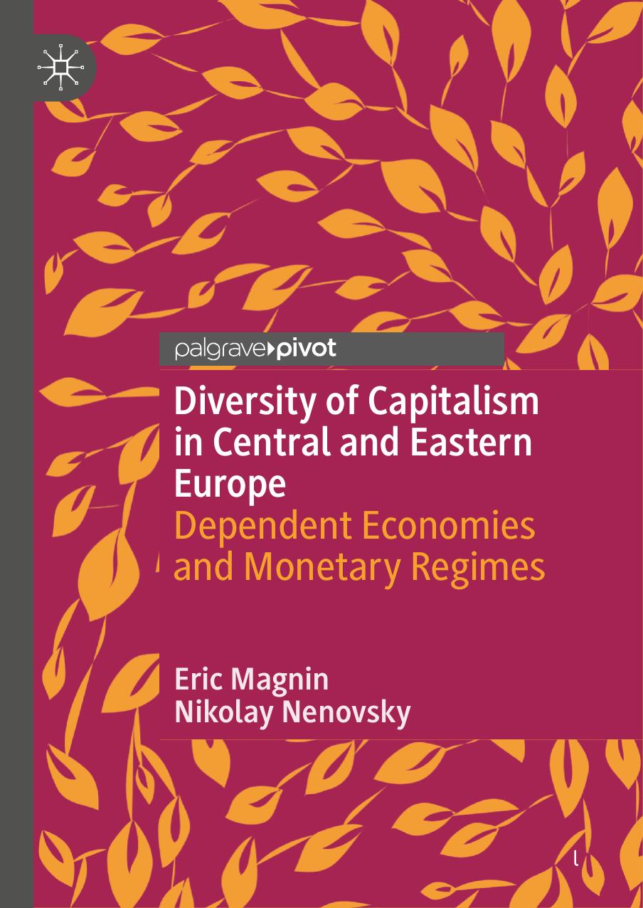 Diversity of Capitalism in Central and Eastern Europe: Dependent Economies and Monetary Regimes by Eric Magnin Nikolay Nenovsky