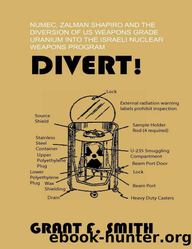 Divert!: NUMEC, Zalman Shapiro and the Diversion of US Weapons Grade Uranium Into the Israeli Nuclear Weapons Program by Smith Grant F