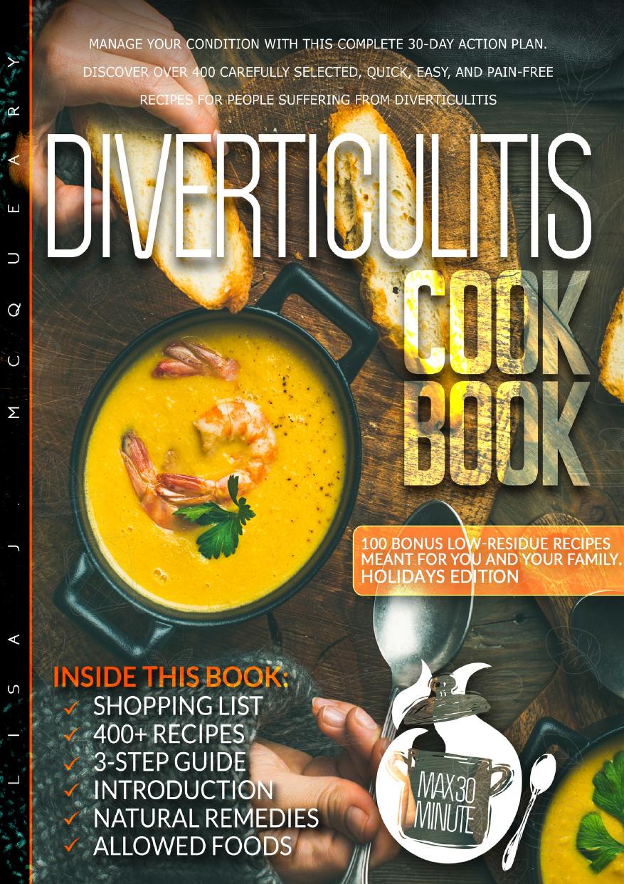 Diverticulitis Cookbook: Manage Your Condition With This Complete 30-Day Action Plan. Discover Over 400 Carefully Selected, Quick, Easy, And Pain-Free Recipes For People Suffering From Diverticulitis by McQueary Lisa J