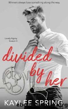 Divided By Her: A Reality TV, Reverse Harem Romance (Lovely Agony Book 3) by Kaylee Spring