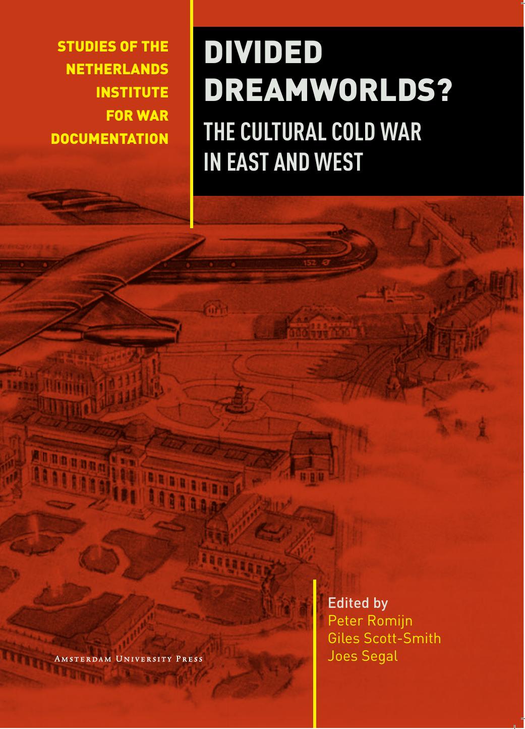 Divided Dreamworlds: The Cultural Cold War in East and West by Giles Scott-Smith