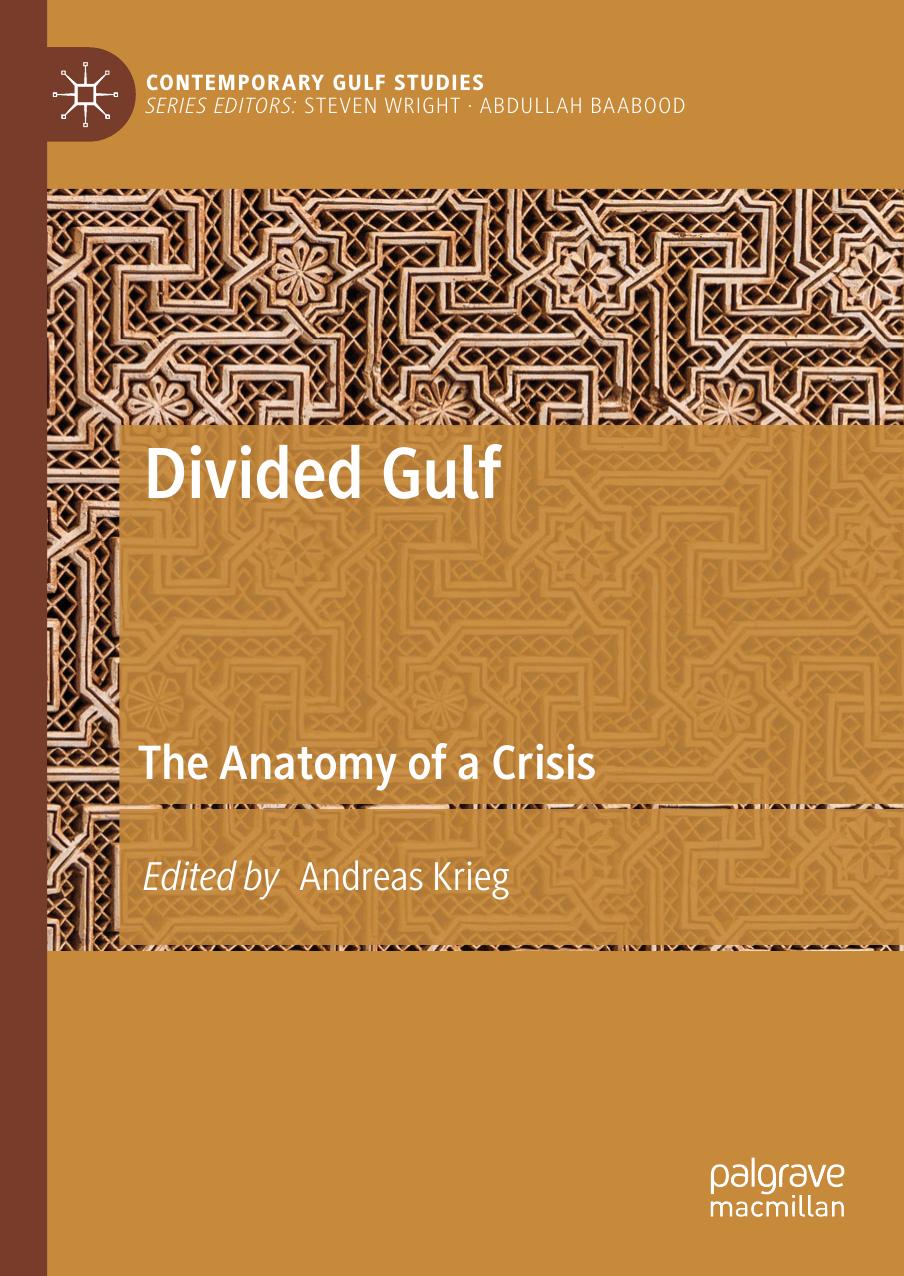 Divided Gulf: The Anatomy of a Crisis (Contemporary Gulf Studies) by Andreas Krieg