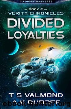 Divided Loyalties (Verity Chronicles Book 2): A Cadicle Space Opera Adventure by T.S. Valmond & A.K. DuBoff