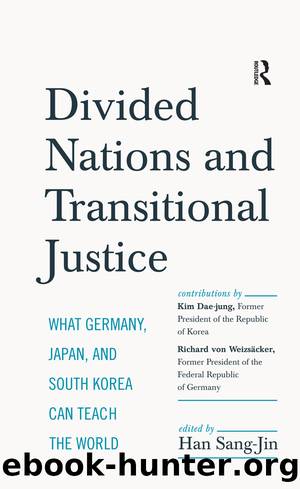Divided Nations and Transitional Justice: What Germany, Japan and South Korea Can Teach the World by unknow