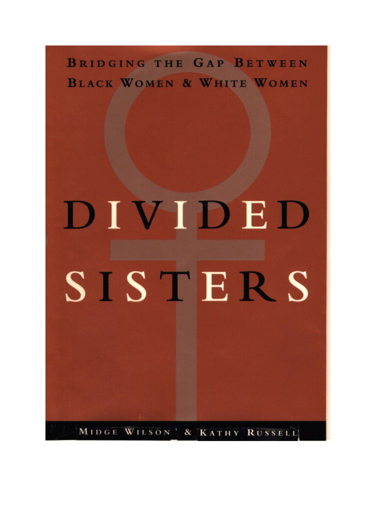 Divided Sisters: Bridging the Gap Between Black Women and White Women by Wilson Midge Russell-Cole Kathy