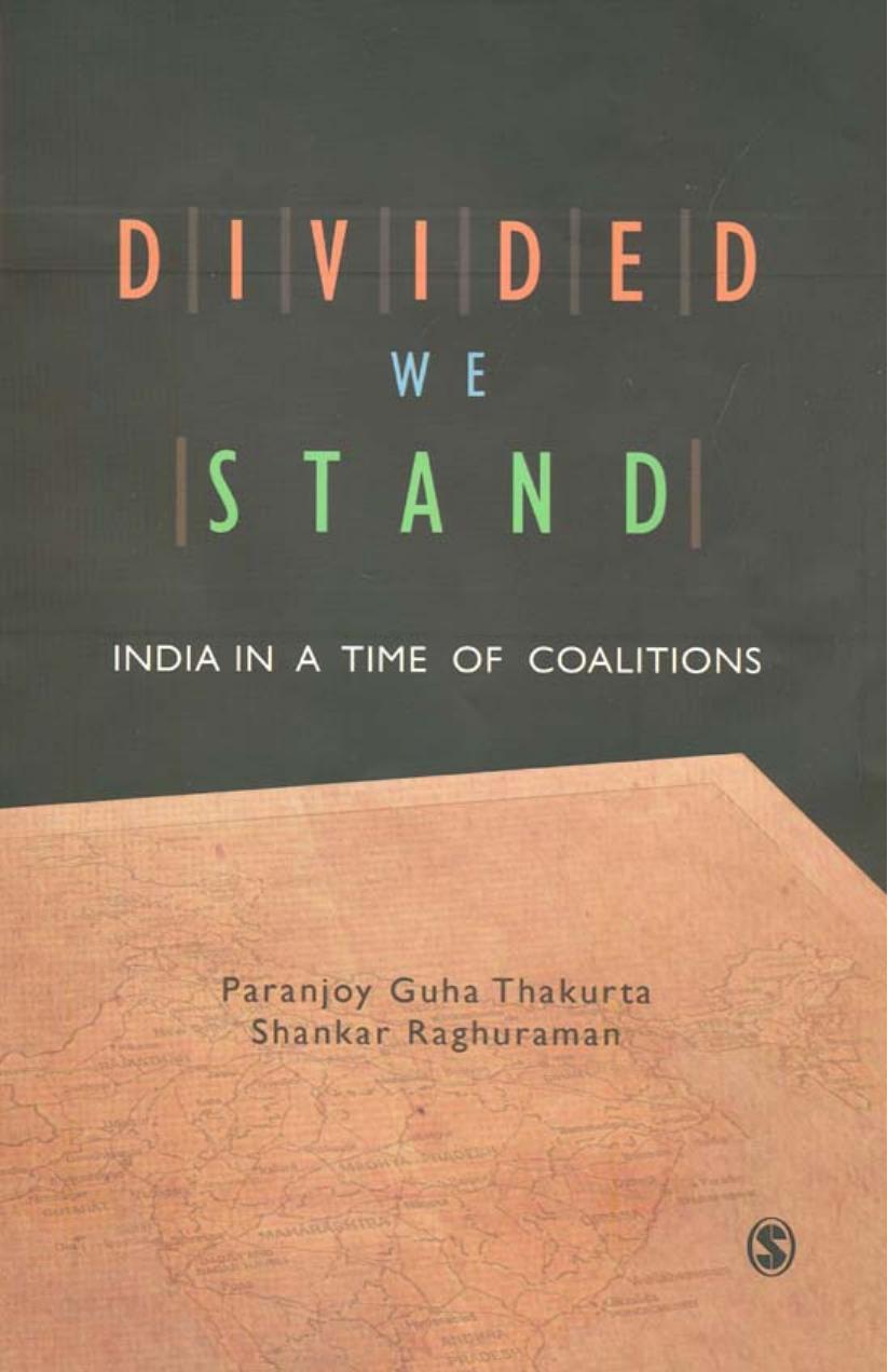 Divided We Stand: India in a Time of Coalitions by Paranjoy Guha Thakurta Shankar Raghuraman