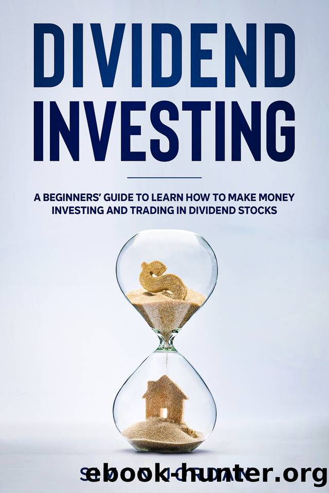 Dividend Investing: A Beginnersâ Guide To Learn How To Make Money Investing And Trading In Dividend Stocks by Jordan Simon