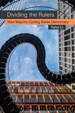 Dividing the Rulers: How Majority Cycling Saves Democracy by Yuhui Li