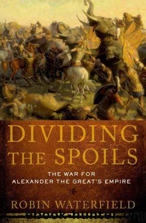 Dividing the Spoils : The War for Alexander the Great's Empire by Waterfield Robin
