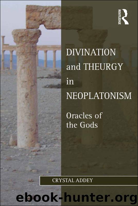 Divination and Theurgy in Neoplatonism by Crystal Addey