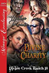 Divine Charity [Divine Creek Ranch 18] (Siren Publishing Ménage Everlasting) by Heather Rainier