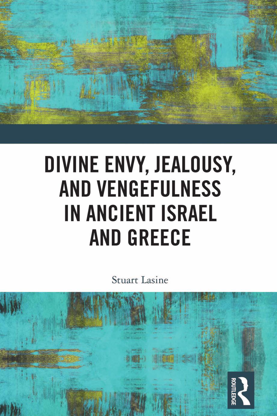 Divine Envy, Jealousy, and Vengefulness in Ancient Israel and Greece by Stuart Lasine