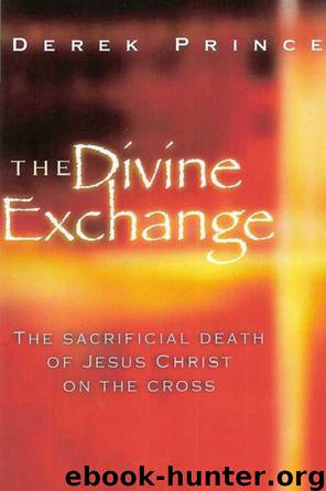 Divine Exchange by Derek Prince