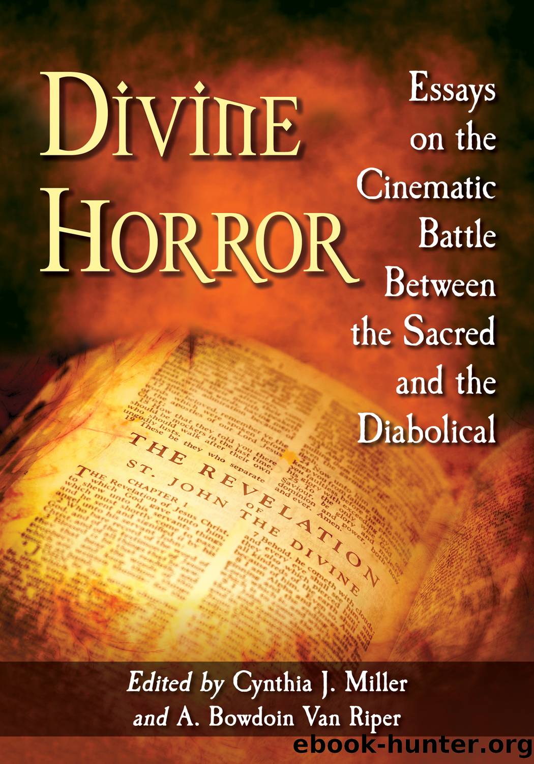 Divine Horror: Essays on the Cinematic Battle Between the Sacred and the Diabolical by Cynthia J. Miller
