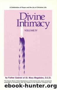 Divine Intimacy, Vol. 4 by Gabriel Father