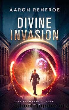 Divine Invasion : The Resonance Cycle, Book 1 [Isekai, LitRPG] by Aaron Renfroe