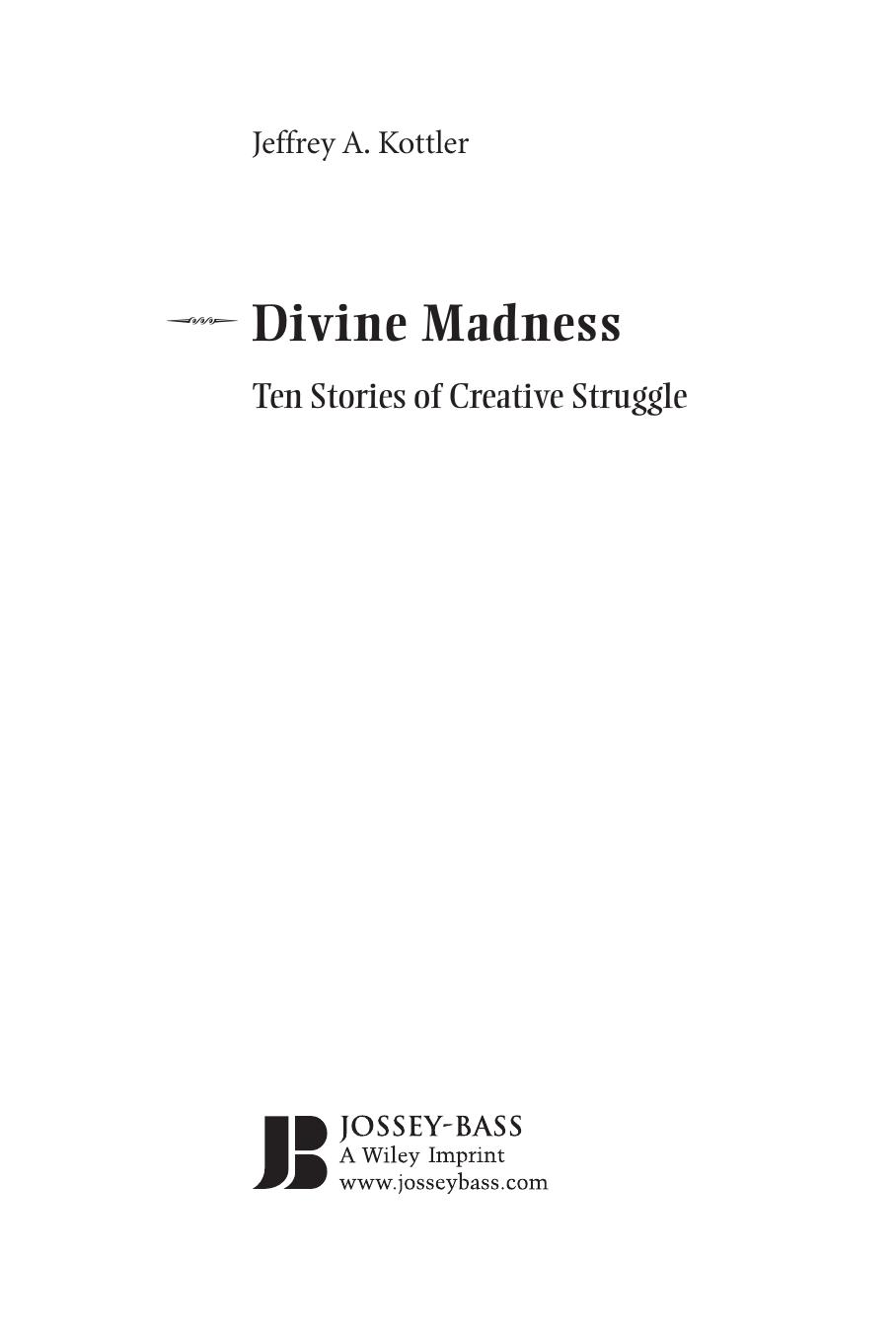 Divine Madness: Ten Stories of Creative Struggle by Jeffrey A. Kottler