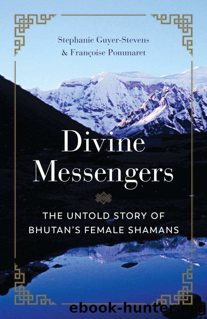 Divine Messengers: The Untold Story of Bhutan's Female Shamans by Guyer-Stevens & Francoise Pommaret