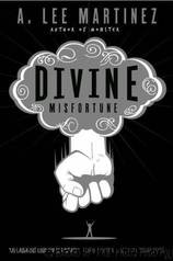 Divine Misfortune by A Lee Martinez