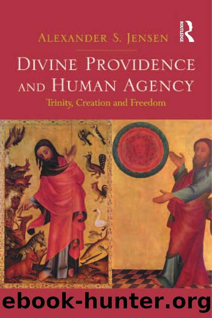 Divine Providence and Human Agency: Trinity, Creation, and Freedom by Alexander S. Jensen