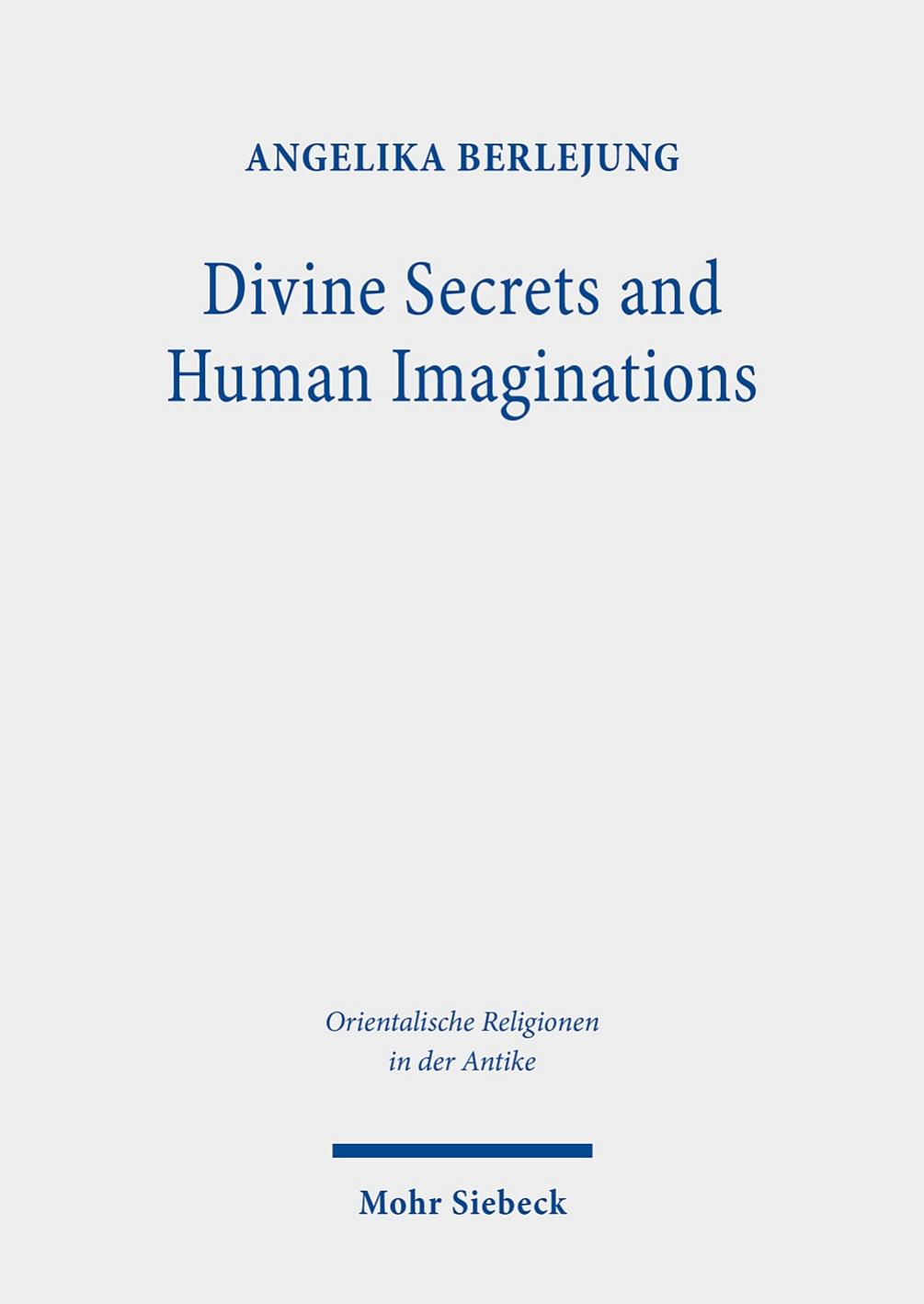 Divine Secrets and Human Imaginations by Angelika Berlejung