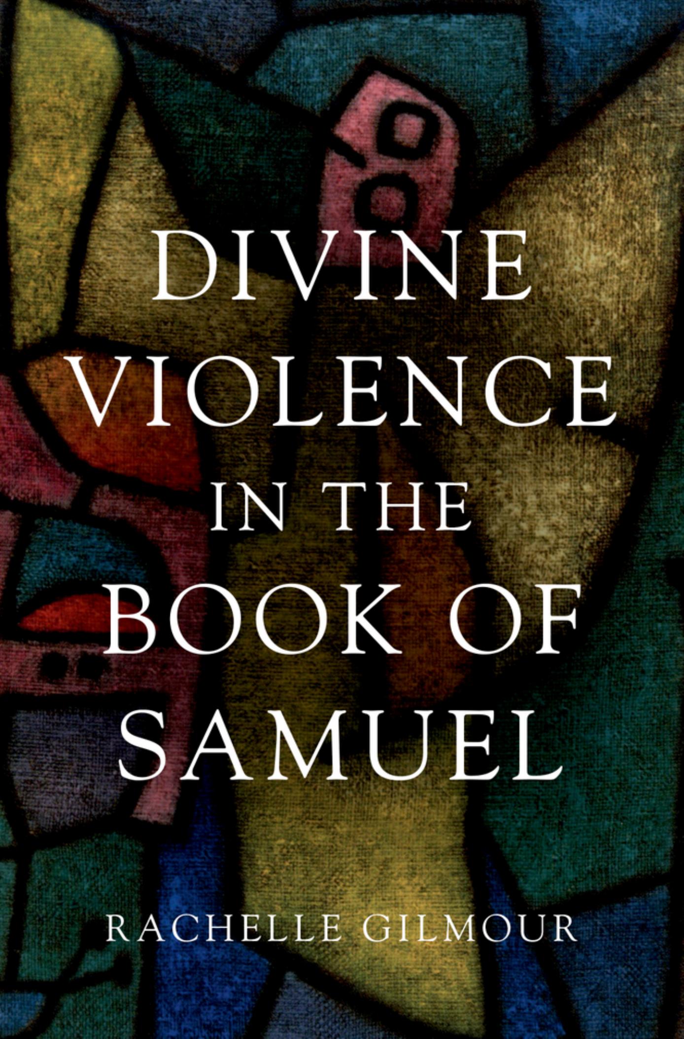 Divine Violence in the Book of Samuel by Rachelle Gilmour