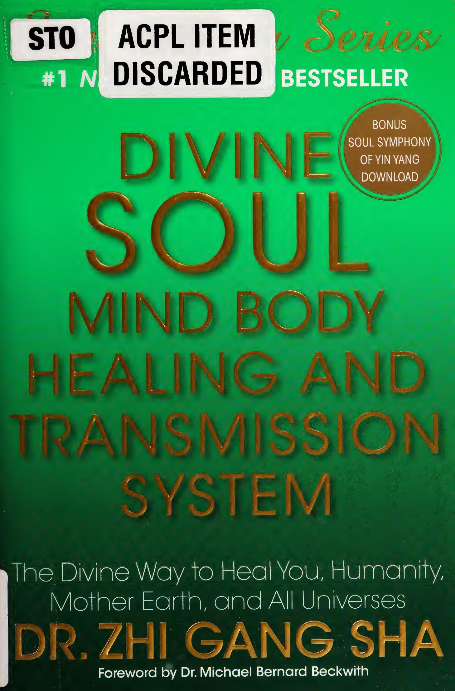 Divine soul mind body healing and transmission systems. the divine way to heal you, humanity, Mother Earth by Zhi Gang Sha