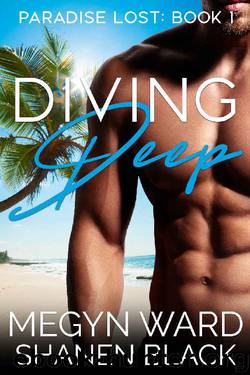 Diving Deep (Paradise Lost Book 1) by Megyn Ward & Shanen Black