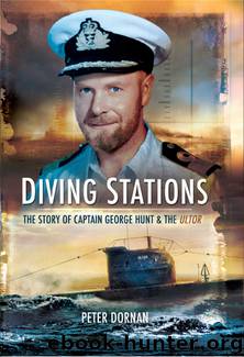 Diving Stations: The Story of Captain George Hunt and the Ultor by Peter Dornan