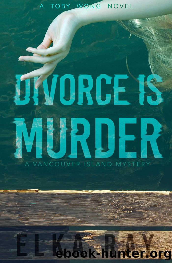 Divorce Is Murder_A Toby Wong Novel by Elka Ray