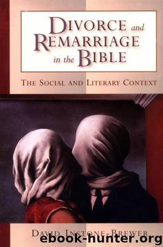 Divorce and Remarriage in the Bible: The Social and Literary Context by David Instone-Brewer