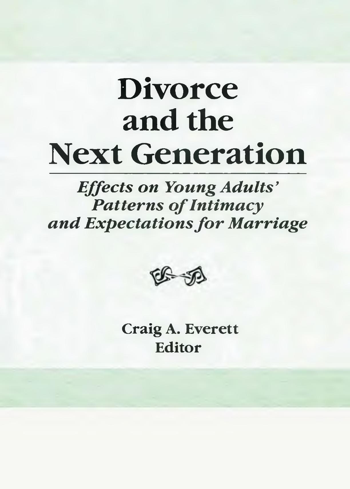 Divorce and the next generation : effects on young adults' patterns of intimacy and expectations for marriage by Everett Craig A
