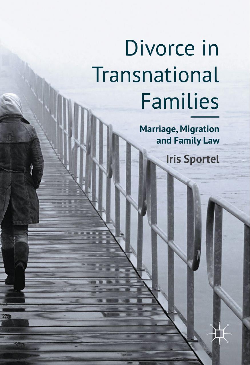 Divorce in Transnational Families: Marriage, Migration and Family Law by Iris Sportel (auth.)