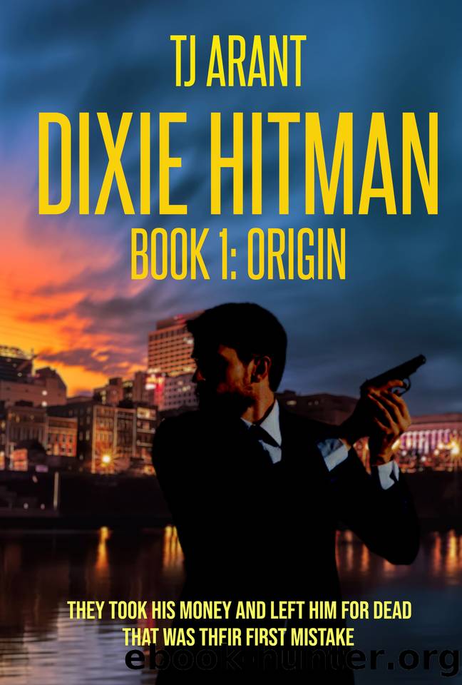 Dixie Hitman: Book 1: Origin by TJ Arant