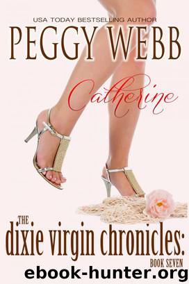 Dixie Virgin Chronicles: Catherine (Book 7) by Webb Peggy