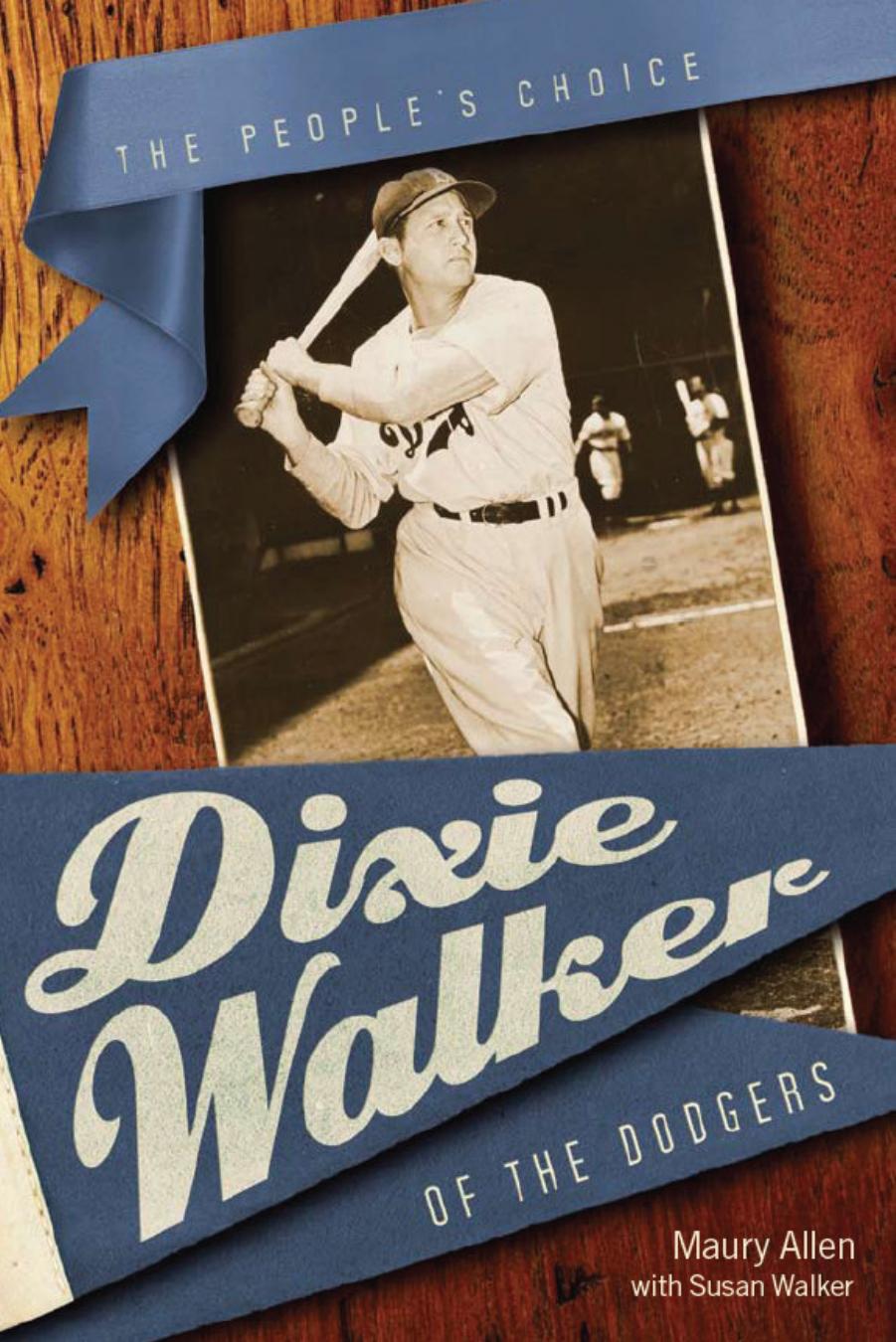 Dixie Walker of the Dodgers : The People's Choice by Maury Allen; Susan Walker