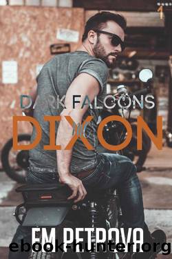 Dixon (Dark Falcons Book 1) by Em Petrova