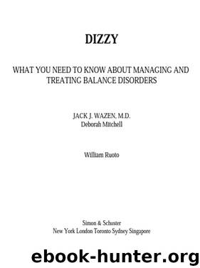 Dizzy: What You Need to Know About Managing and Treating Balance Disorders by Jack J. Wazen