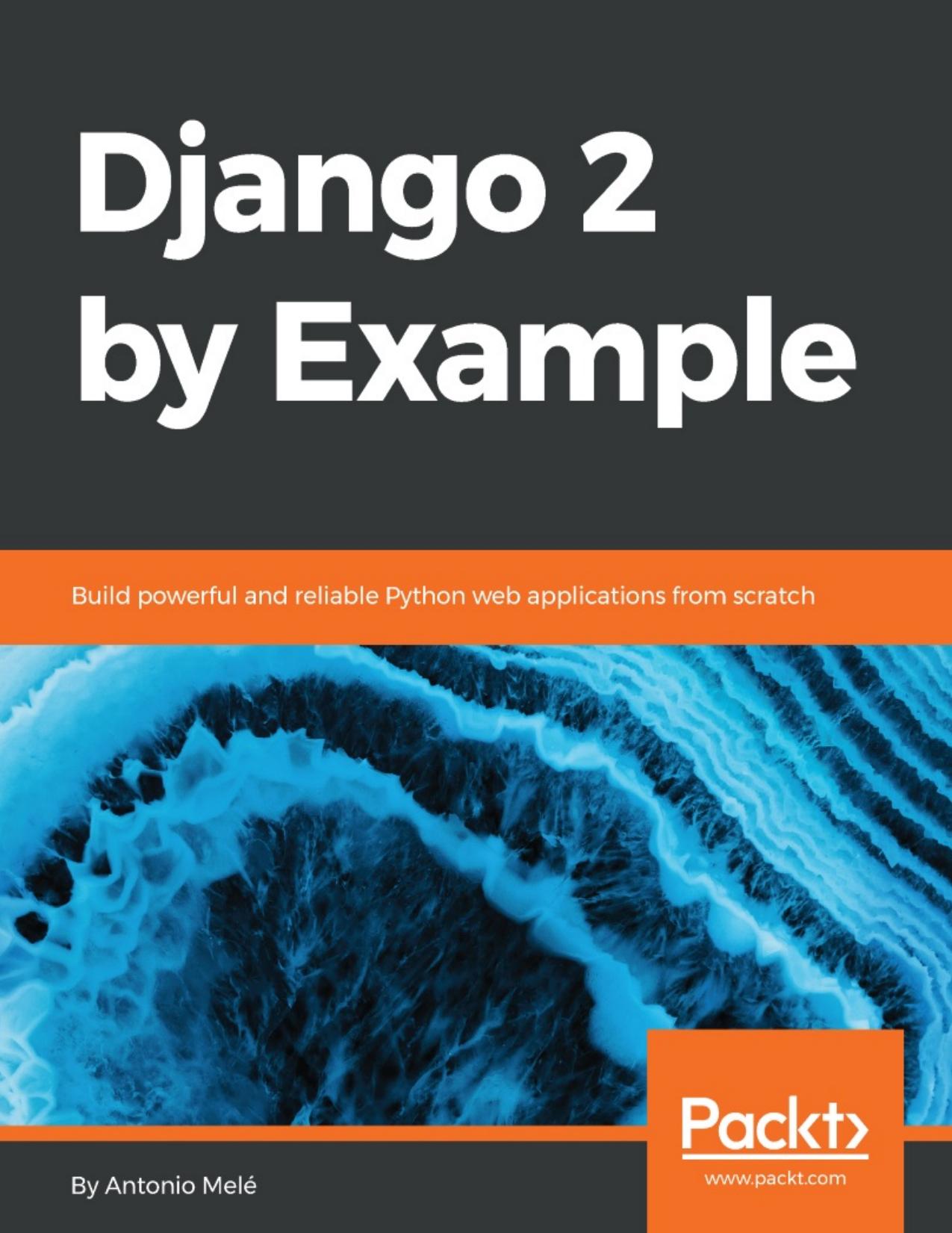 Django 2 by Example by Antonio Mele