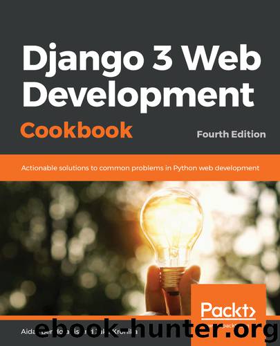 Django 3 Web Development Cookbook - Fourth Edition by Aidas Bendoraitis