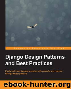 Django Design Patterns and Best Practices by unknow