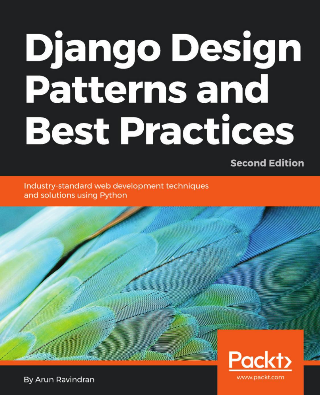 Django Design Patterns and Best Practices: Industry-standard web development techniques and solutions using Python, 2nd Edition by Unknow